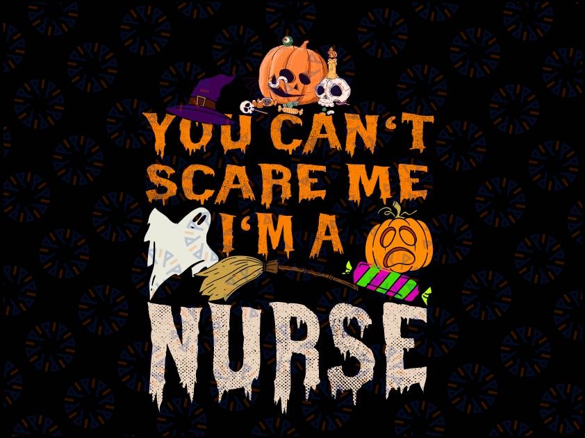 You Don't Scare Me I'm A Nurse Png, Nursing Horror Png, Nurse Png, Matching Family, Fall Gift, Cute Halloween Png Sublimation