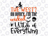 Funny The West Oh Honey I'm The Wicked Witch Of Everything SVG Png Sublimation Instant Download Cutting Halloween Witch