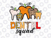 Dental Squad Dentist Svg Png, Halloween Ghost Pumpkin Teeth Svg, Halloween Png, Dental Hygienist Png, Dental Hygienist gift, Sental school Svg