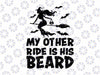 My Other Ride Is His Beard Svg, Funny Witch Halloween 2022 Svg, witch svg files