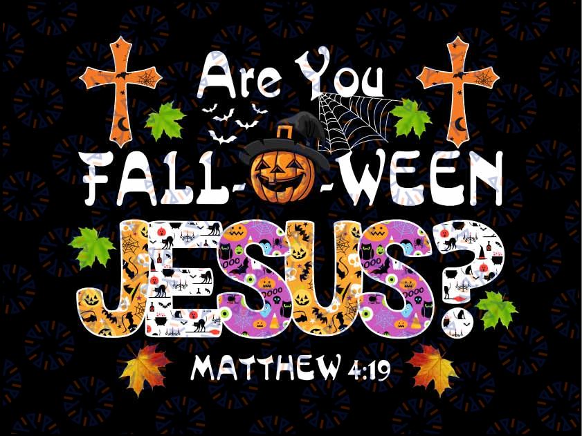 Are you Fall-o-ween Christ Png, Halloween Png, Halloween, Religious, Halloween shirt, png