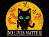 No Lives Matter Svg, Halloween Funny Cat Svg, Funny Halloween Horror Svg Png