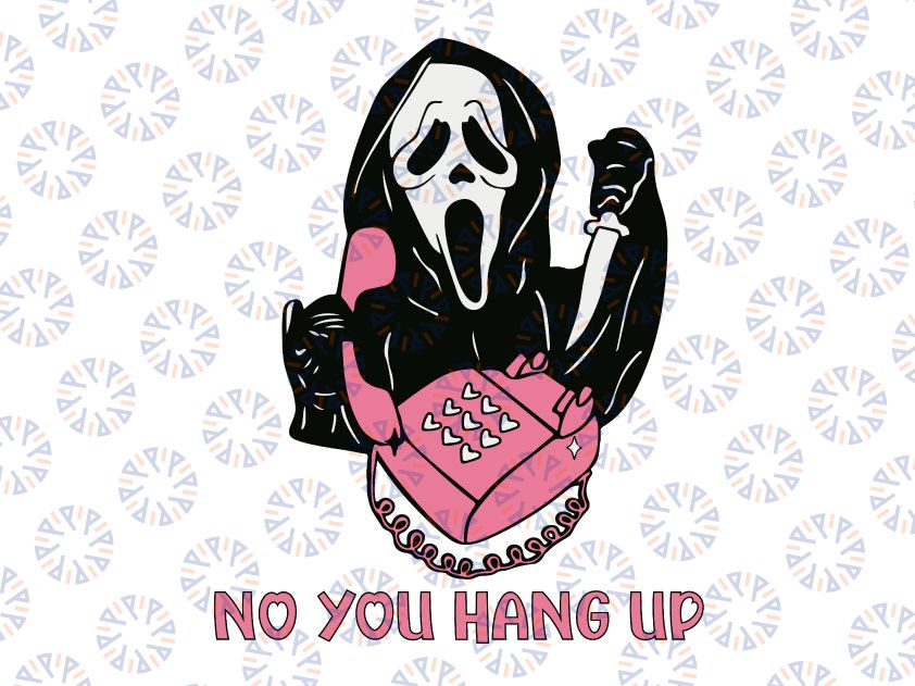 Scream Ghost Face No You Hang Up First SVG, Ghost Face Calling SVG, Funny Halloween SVG, Png, Jpg,dxf,Cricut Silhouette, Vinyl,Printable