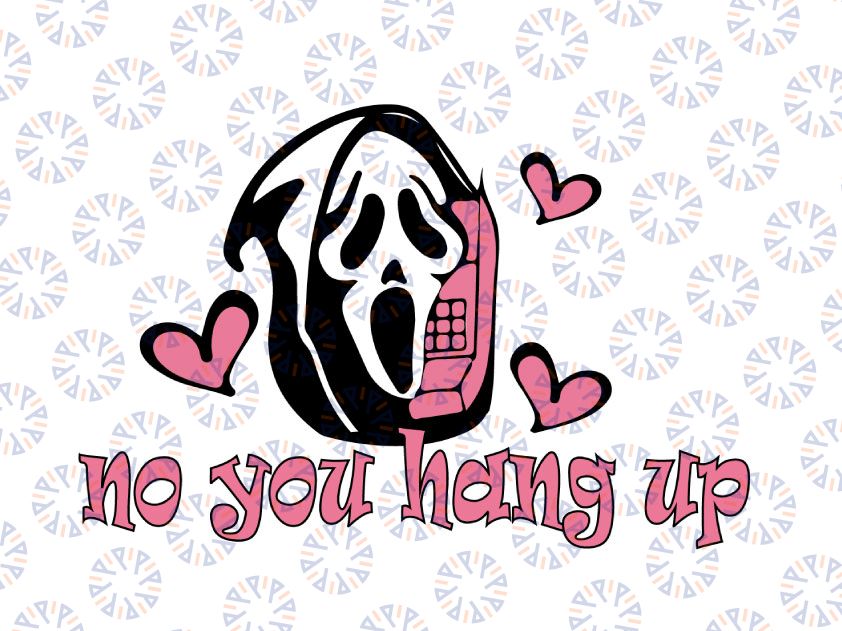 Scream Ghost Face No You Hang Up First SVG, Ghost Face Calling SVG, Funny Halloween SVG, Png, Jpg,dxf,Cricut Silhouette, Vinyl,Printable