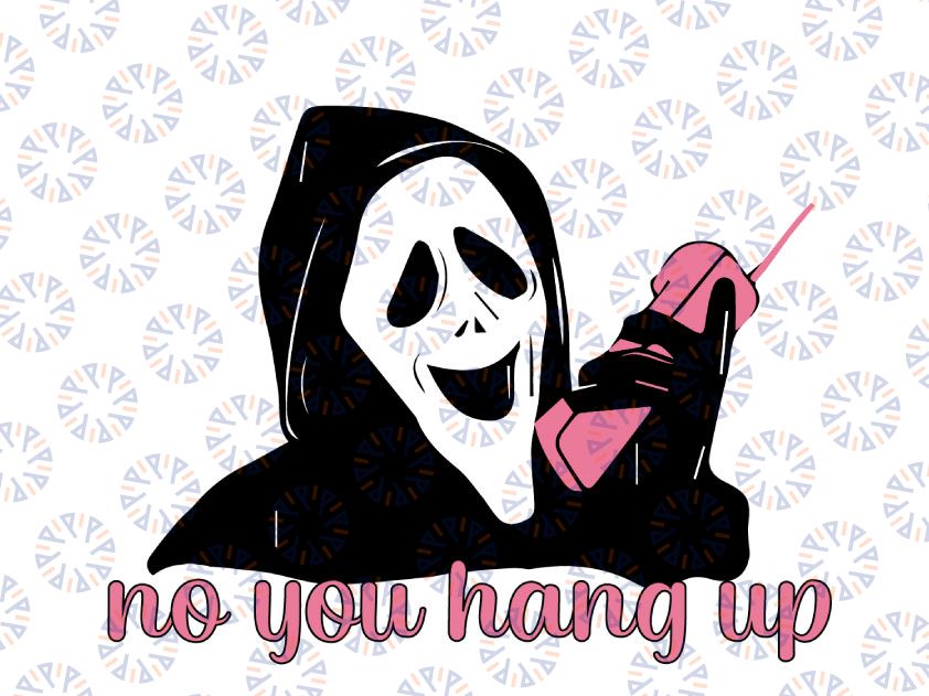 Scream Ghost Face No You Hang Up First SVG, Ghost Face Calling SVG, Funny Halloween SVG, Png, Jpg,dxf,Cricut Silhouette, Vinyl,Printable