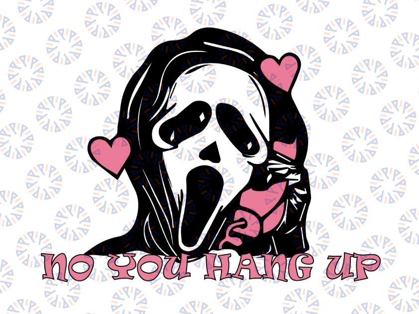 Scream Ghost Face No You Hang Up First SVG, Ghost Face Calling SVG, Funny Halloween SVG, Png, Jpg,dxf,Cricut Silhouette, Vinyl,Printable