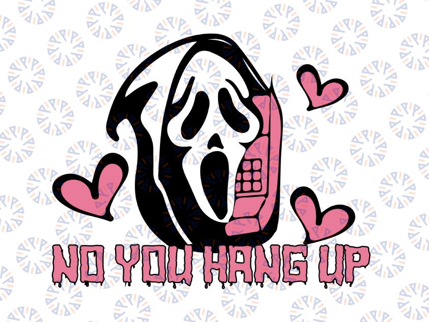 Scream Ghost Face No You Hang Up First SVG, Ghost Face Calling SVG, Funny Halloween SVG, Png, Jpg,dxf,Cricut Silhouette, Vinyl,Printable