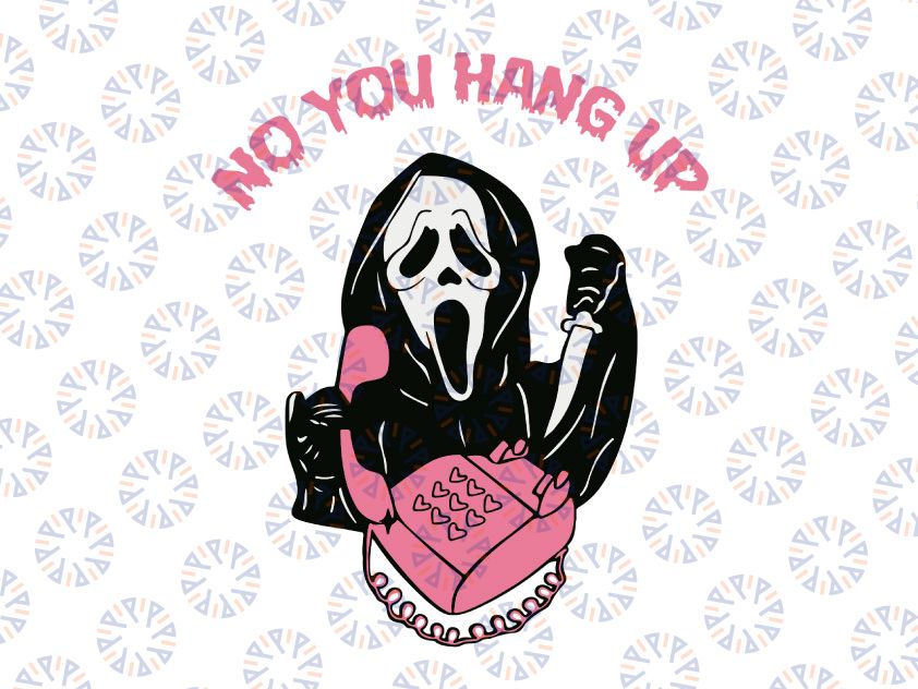 Scream Ghost Face No You Hang Up First SVG, Ghost Face Calling SVG, Funny Halloween SVG, Png, Jpg,dxf,Cricut Silhouette, Vinyl,Printable