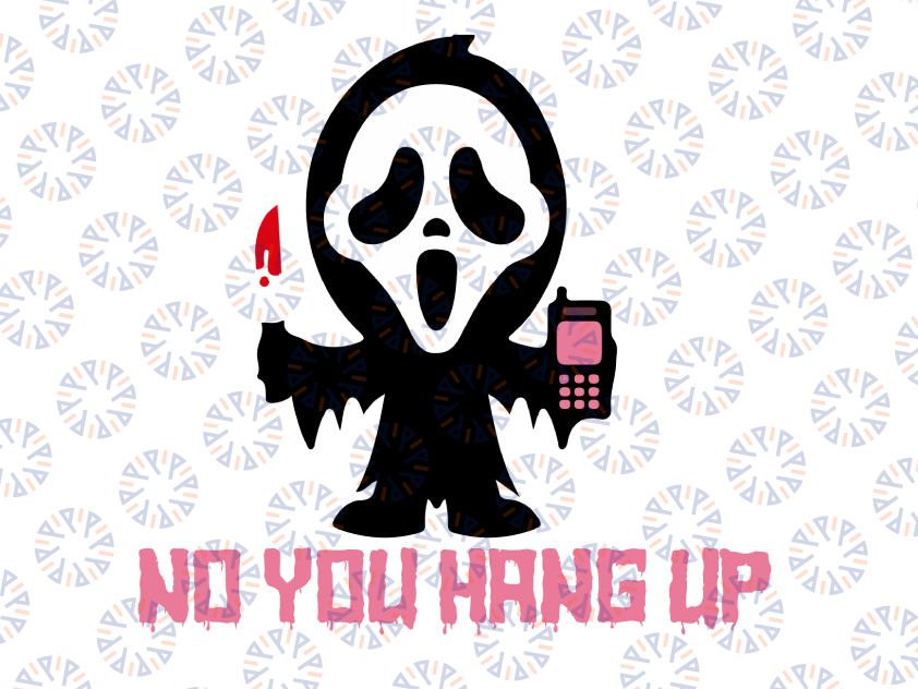 Scream Ghost Face No You Hang Up First SVG, Ghost Face Calling SVG, Funny Halloween SVG, Png, Jpg,dxf,Cricut Silhouette, Vinyl,Printable