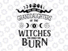 We Are the Granddaughters of the Witches You Could Not Burn Svg,Instant download, digital file svg,dxf,eps,png