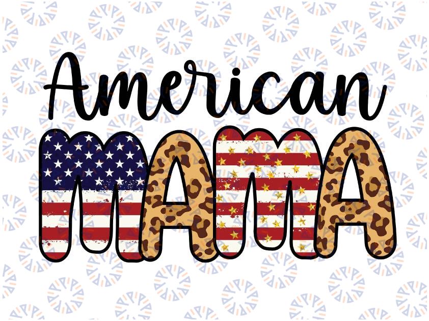 American Mama PNG, 4th Of July, Mama Independence Day, Fourth Of July Png, Patriotic shirt Png, Sublimation Digital files Download