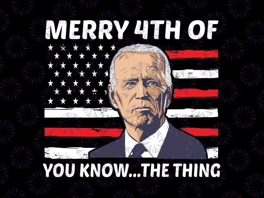 Funny President Confused Png, Merry Happy 4th of You Know...The Thing Png, 4th Of July President , American Patriot Gifts Sublimation Design