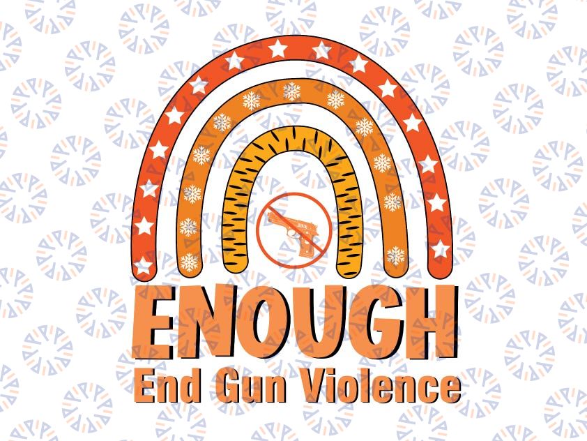 Enough End Gun Violence Svg, Protect Children Not Guns Svg, Wear Orang Svg, Gun Reform Svg, Stop Gun Svg Png