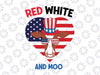 Red White and Moo Svg, Patriotic Cow Farmer 4th of July Svg Png, Files for Cutting Machines Cricut