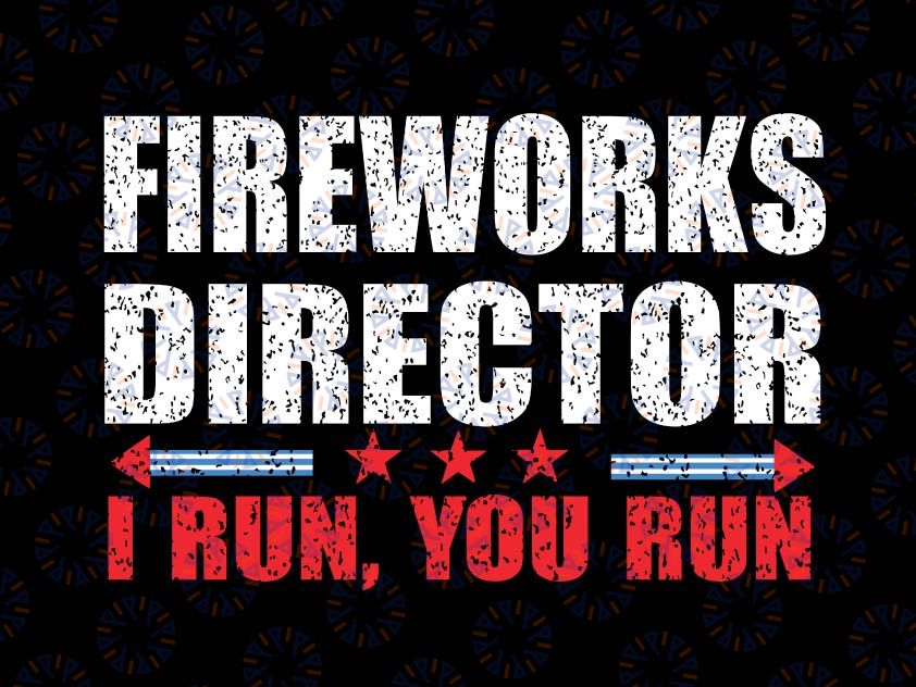 Fireworks director I run you run Svg, 4th of July American flag Svg, Independence Day Merica Print, Files Cricut and Silhouette