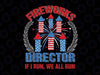 Fireworks Director I Run We All Run Svg, Fireworks Director 4th Of July Funny Svg , 4th Of July Svg Independence Day Svg
