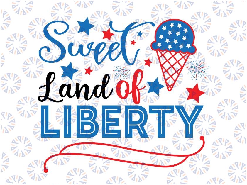 Sweet Land Of Liberty Svg, 4th Of July Svg, Independence Day Cut File For Cricut and Silhouette