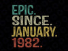 40 years old PNG, 40 Years Old Vintage,  Epic Since January 1982 , 40th Birthday PNG Sublimation