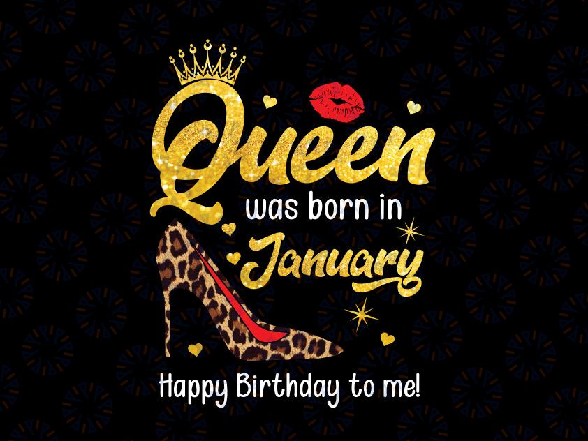 Leopard Queen Was Born In January, Happy Birthday To Me, January Birthday Gift Digital PNG