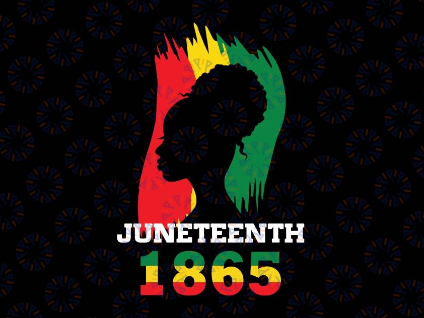 Juneteenth Svg, Juneteenth Celebrating 1865 Svg, Juneteenth Is My Independence Day Svg , Black Women Black Pride Png, African American Freedom Svg Png