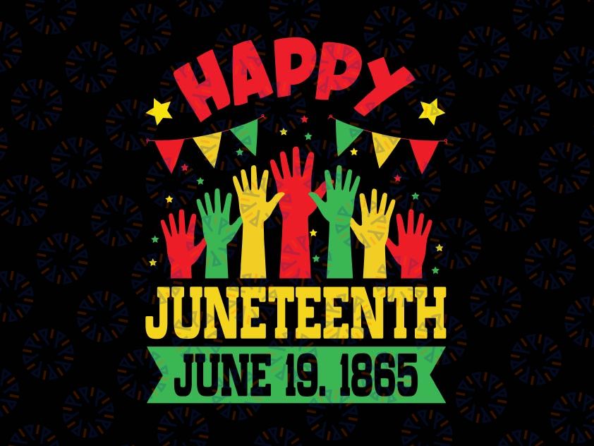 Happy Juneteenth Day Svg, Freedom Gift June 19 1865 Svg, Black History Cricut,Celebrate Juneteenth svg,Black History svg