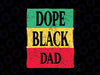 Dope Black Dad Svg, Juneteenth 1865 Svg, Freedom Day Independence Svg, African American clipart, Black Pride svg, Black family svg