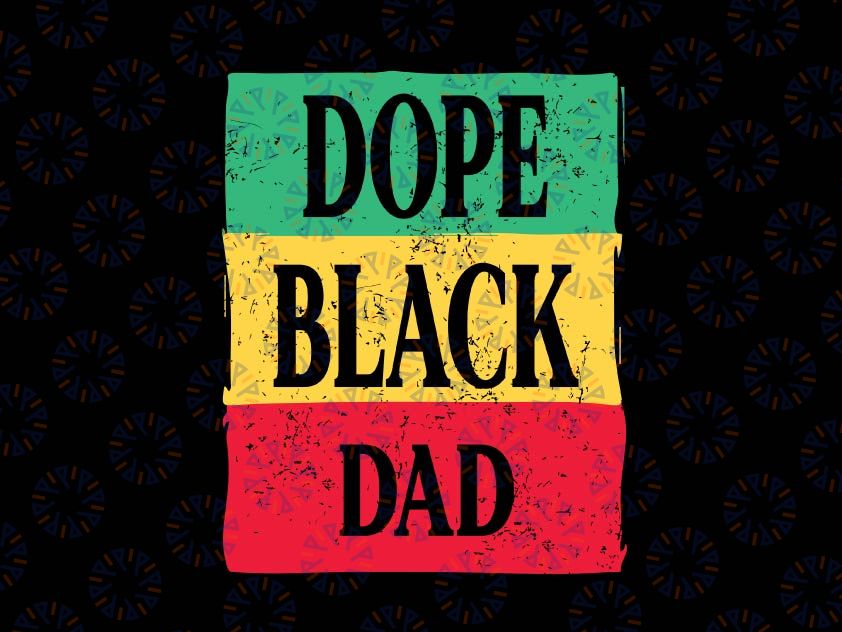 Dope Black Dad Svg, Juneteenth 1865 Svg, Freedom Day Independence Svg, African American clipart, Black Pride svg, Black family svg
