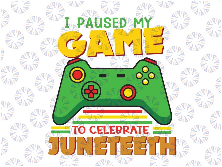 Juneteenth Day Gamer Svg, I Paused My Game To Celebrate Juneteeth Svg, Juneteenth Celebrating 1865 Png, Boys Kid Png, Black Juneteenth Kids Svg