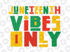 Juneteenth Vibes Only Svg, Juneteenth Celebrate 1865 Svg, Black History Svg, Juneteenth 1865 Svg, Juneteenth Svg, Black History Png, Free-ish Svg