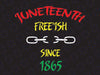 Juneteenth SVG, Freeish SVG, Black History SVG, Free ish Since 1865 Png, svg , Dxf, Svg Files For Cricut, Sublimation Designs Downloads