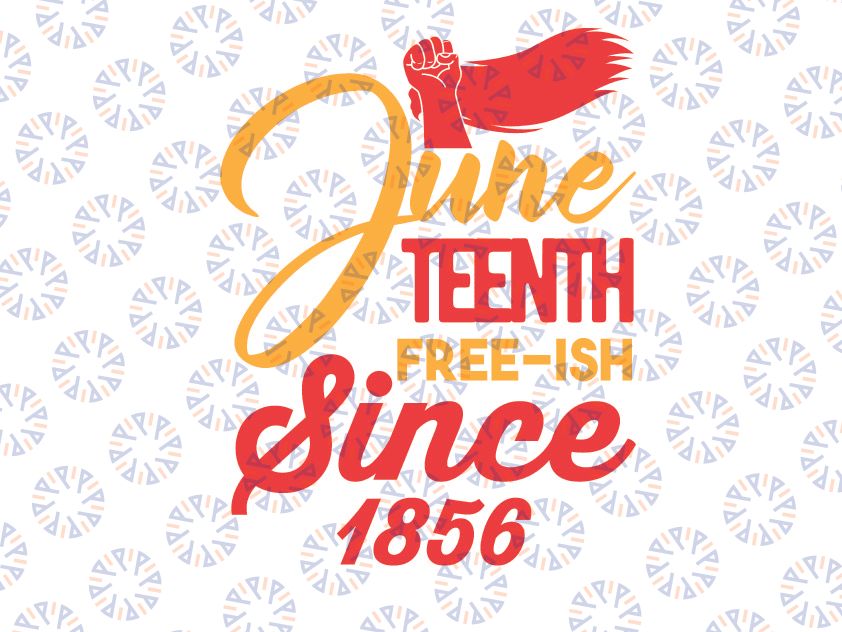 Juneteenth SVG, Freeish SVG, Black History SVG, Free ish Since 1865 Png, svg , Dxf, Svg Files For Cricut, Sublimation Designs Downloads