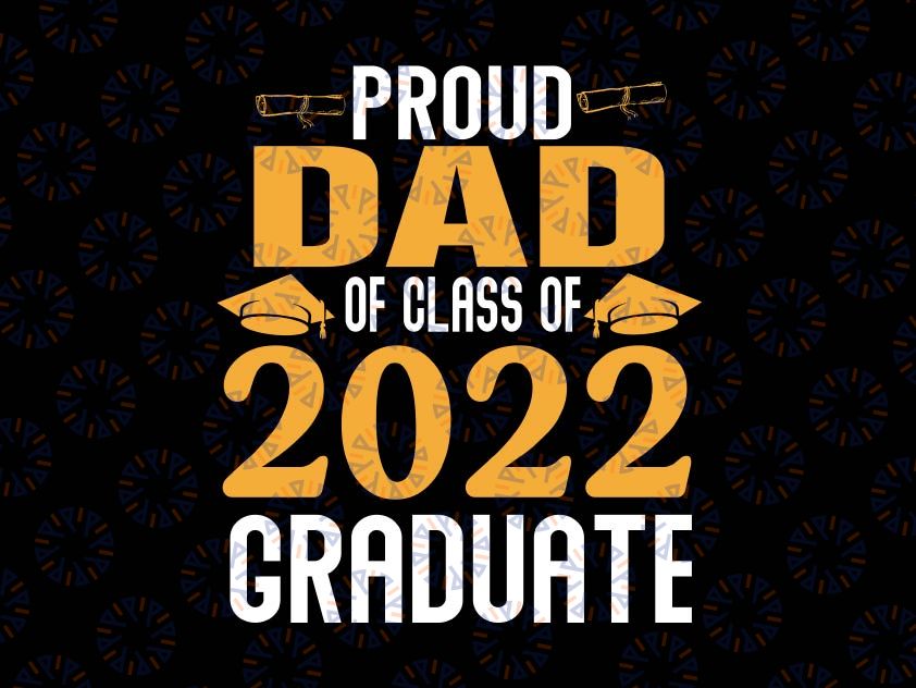 Proud DAD Of Calss Of 2022 Svg, Graduate Senior Class Of 2022 Svg, Class of 2022 Family Graduation Svg