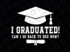 I Graduated Can I Go Back To Bed Now Svg, Graduation Gift Senior Svg, Funny Graduation Svg