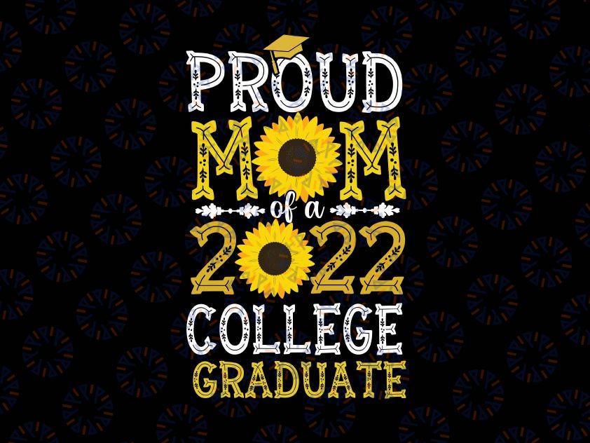 Proud Mom Of A 2022 Graduate Graduation College Png, Class of 2022 Png, Mom Graduate Png, Graduation Png, Senior mom 2022 Png