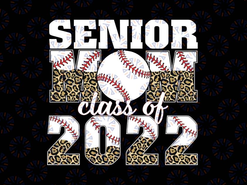 Senior Mom Class Of 2022, Baseball Mom Graduation Leopard Png, Senior Baseball Mom, Senior Sports Png, Senior Mom, Png