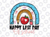 Happy Last Day of School Svg, Teacher Student Graduation Rainbow Svg, Teacher Summer Break Svg, End of School Svg, Cricut Silhouette