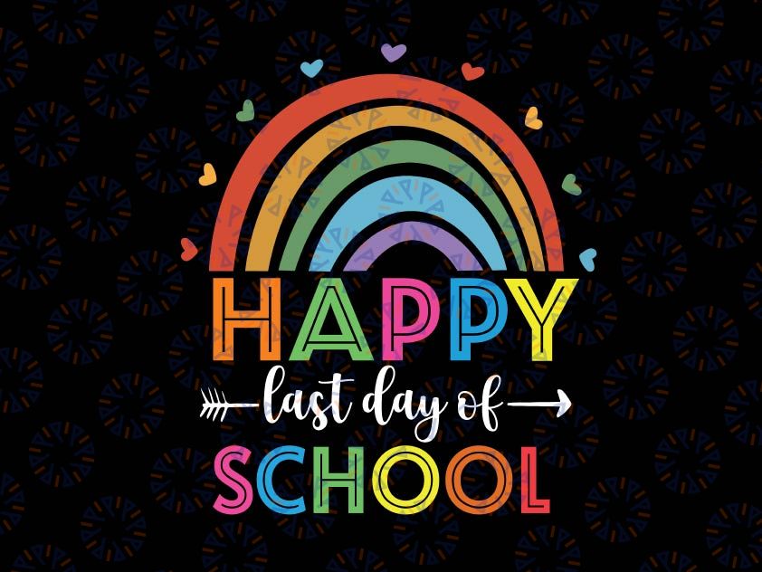 Happy Last Day Of School Svg, Teacher Student Graduation Rainbow Svg, Teacher Summer Break Svg, Teacher Last Day Png, Cricut