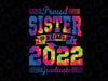 Proud Sister Of A 2022 Graduate Class Of 2022 svg, Class of 2022 svg, Sister of Graduate svg, Sister Graduate Shirt Cut File, Cricut