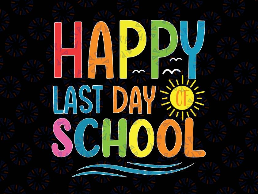 Happy Last Day Of School Svg, Teacher Student Graduation Summer Svg, Last Day of School, Hello Summer Goodbye School Svg