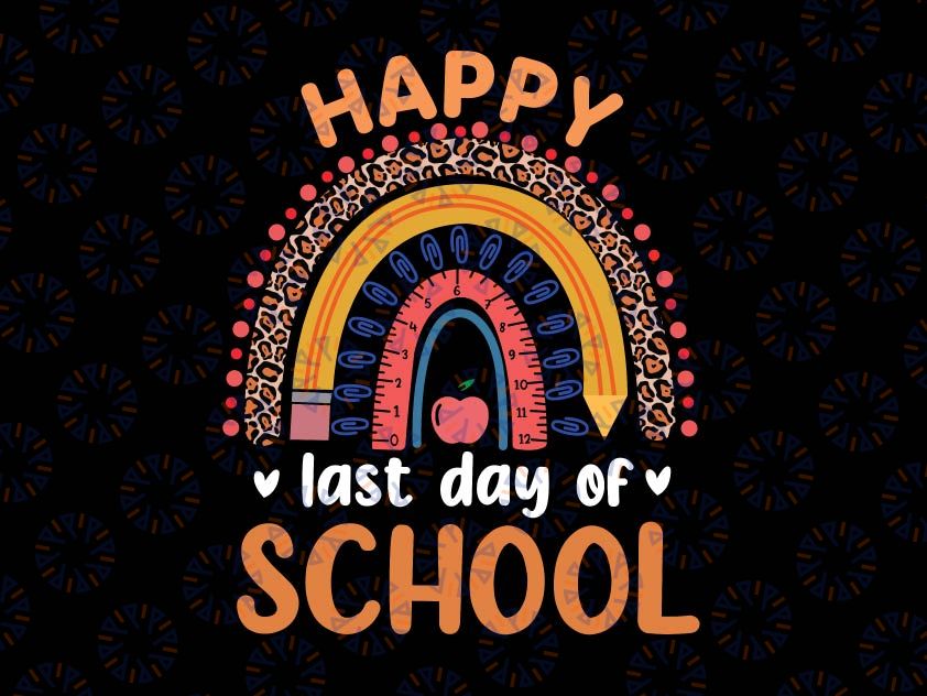 Happy Last Day Of School Svg, Funny End of School, Teacher Svg, Summer Break, Class of 2022 Shirt Svg File for Cricut & Silhouette