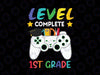 First Grade Level Complete SVG, 1st grade svg, Class Of 2022 Graduation, Grade School Svg, Gamer Graduate svg png