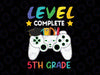 Fifth Grade Level Complete SVG, 5th grade svg, Class Of 2022 Graduation, Grade School Svg, Gamer Graduate svg png