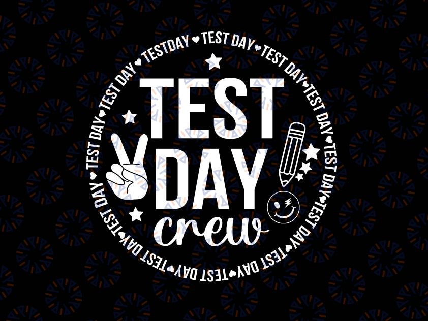 Test Day Crew Svg, Testing Svg, Teacher Svg, Funny Svg, Testing Coordinator Shirt Svg File for Cricut & Silhouette, Png