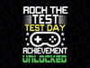 Test Day Rock Svg, Achievement Unlocked Gamer Svg, The Test Teacher Testing Day Svg File for Cricut