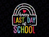 Happy Last Day Of School Svg, Teacher Svg, Teacher Life Svg, School Svg, Summer Break Svg, Teacher Svg Png