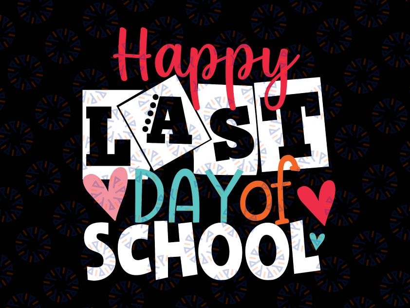 Happy Last Day Of School Svg, Teacher Svg, Teacher Life Svg, School Svg, Summer Break Svg, Teacher Svg Png