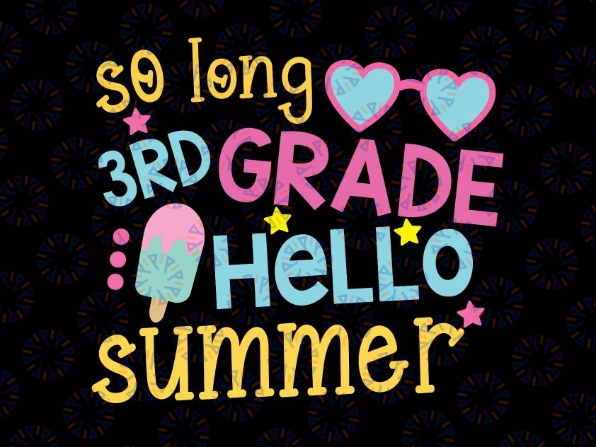 So Long 3rd Grade Svg, Hello Summer Svg, Last Day of School, Summer Break Svg Cut Files for Cricut, Png, Dxf