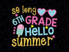 So Long 6th Grade Svg, Hello Summer Svg, Last Day of School, Summer Break Svg Cut Files for Cricut, Png, Dxf