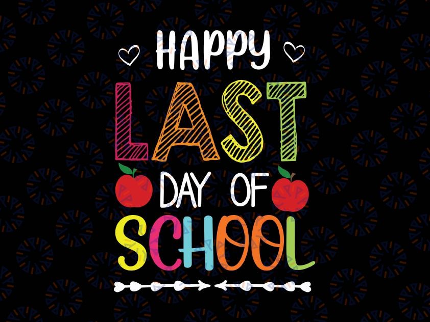 Happy Last Day Of School Svg, Teacher Svg, Teacher Life Svg, School Svg, Summer Break Svg, Teacher Svg Png