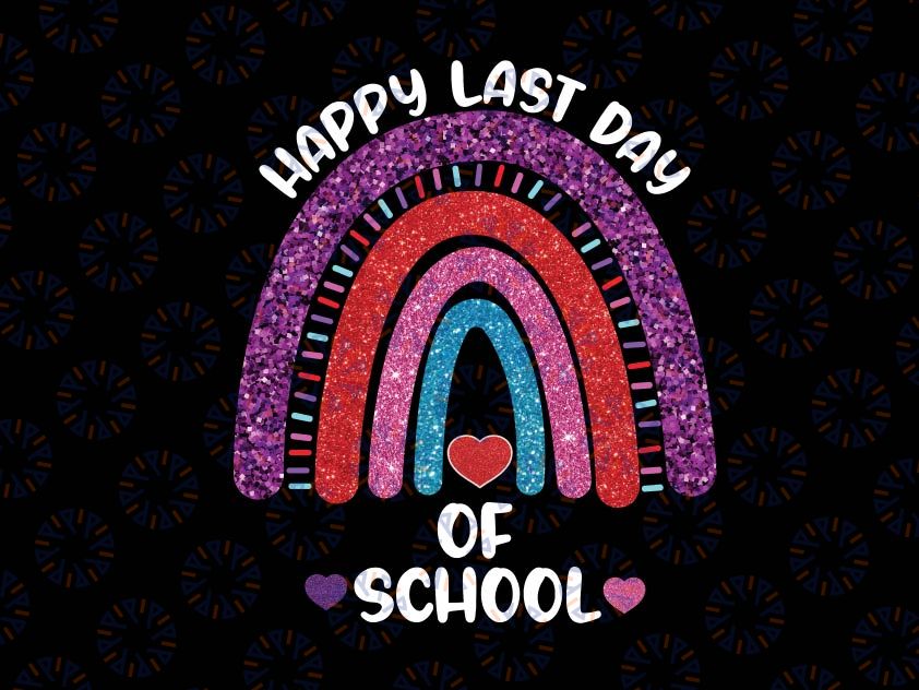 Happy Last Day Of School Svg, Rainbow Hearts Girls Kids Svg, Teacher Life Svg, School Svg, Summer Break Svg, Teacher Svg Png